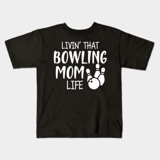 Bowling Mom - Livin' that bowling mom life Kids T-Shirt